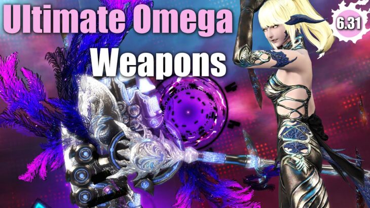 All NEW Ultimate Omega Weapons | Patch 6.31 | Showcase in 4K/UHD
